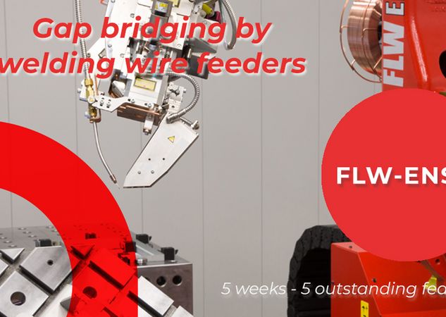 FLW-ENSIS: No. 5 of 5 functions – Gap bridging by welding wire feeders
